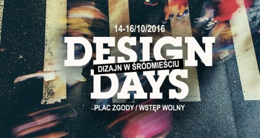 14-16.10.2016 Design Days 2016, Design w Śródmieściu
