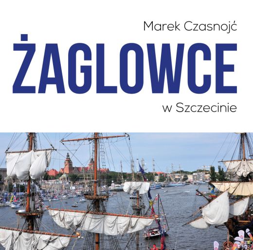 Marek Czasnojć, Żaglowce w Szczecinie